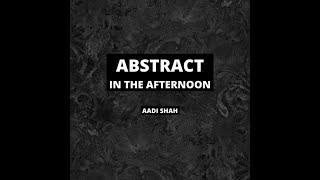 Abstract in the Afternoon - Types of Abstract