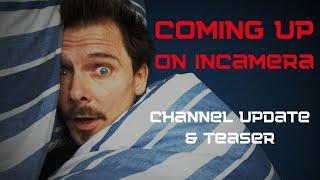 Coming up on InCamera! - Channel Update