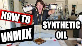 How To Unmix Synthetic Oil with Mineral Oil?