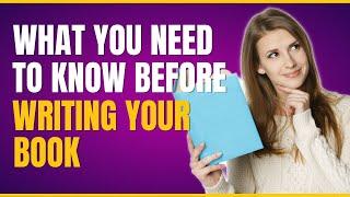 What You Need To Know Before Writing Your Book | Indie Author Resources