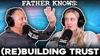 Re(Building) Trust.. || Father Knows Something Podcast || Dad Advice