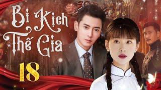 [Phim Cấm Chiếu] BI KỊCH THẾ GIA - Tập 18 | Phim Tâm Lý Xã Hội | Phim Dân Quốc Trung Quốc