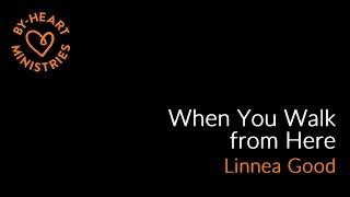 Linnea Good -  When you Walk From Here (Lyric Video)