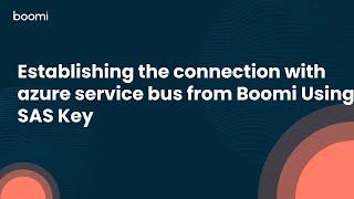 Establishing the connection with azure service bus from Boomi Using SAS Key