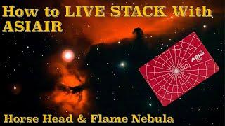 How To Live Stack With ASIAIR, OSC Camera & Dual Narrowband Filter. Feat. Horse Head & Flame Nebula.