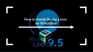 How to Install Latest Rocky Linux on VirtualBox