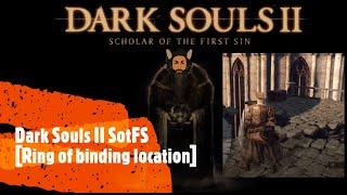 Dark Souls II SotFS [Ring of binding location]