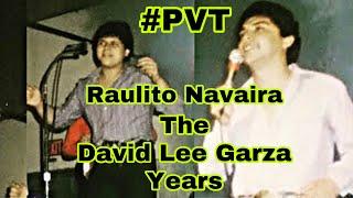 Raulito Navaira Pt 2 The DAVID LEE GARZA Years #PVT