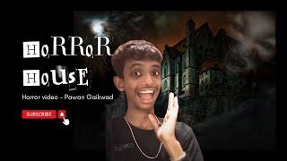 THE HORROR HOUSE  Funny | PAWAN GAIKWAD |