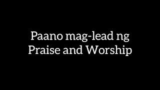 Paano mag-lead ng Praise and Worship/ Simple Tips