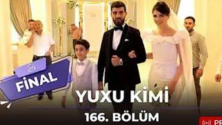 Yuxu Kimi 166-cı Bölüm (FİNAL)