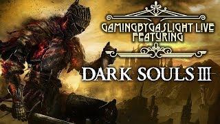 GamingByGaslight Live 02/05/2020 Featuring Dark Souls 3