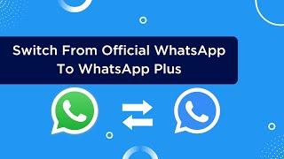 How To Switch From Official WhatsApp To WhatsApp Plus [Step by Step]