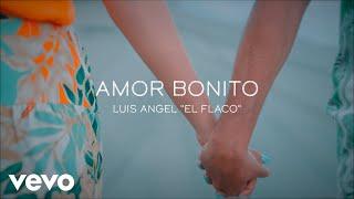 Luis Angel "El Flaco" - Amor Bonito (Video Oficial)