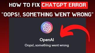 "Easily Fix the 'ChatGPT OOPS: Something Went Wrong' Error" // CHATGPT Problem Solved!!