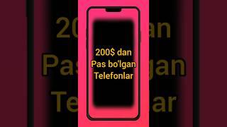 200$ dan pas bo'lgan telefonlar #telefon