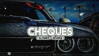 Cheques ( Slowed + Reverb ) - Shubh