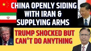 China openly Siding with Iran & Supplying Arms - Trump Shocked but Can't do anything