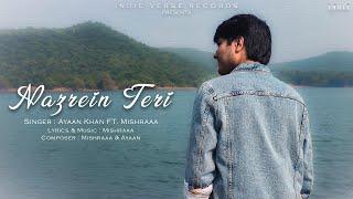 Nazrein Teri - Ayaan Khan Ft. Mishraaa | Indie Verse Originals