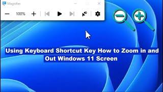 How to Zoom in & Zoom Out Any Part of Windows 11 Screen