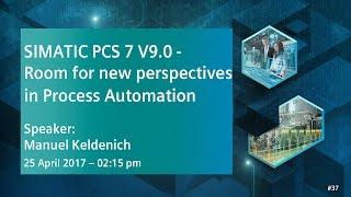 SIMATIC PCS 7 V9.0 -  Room for new perspectives in Process Automation | 25 April 2017 - 2:15 pm