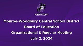 Monroe-Woodbury Board of Education Organizational and Regular Meeting - July 2, 2024