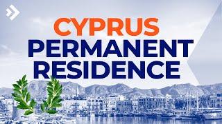 Cyprus Permanent Residence by Investment: a Complete Guide to Obtaining Cyprus PR | E15