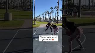 When a Girl smacks you on the butt in basketball