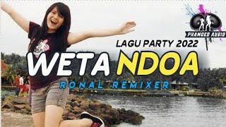 Lagu Acara Terbaru 2022 • WETA NDOA • Ronal Remixer • Phamoed Audio