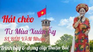 Hát chèo..Từ Mùa Xuân Ấy." TTHV"SL.Bùi Văn Nhân..Trình bày & dựng clip Thuận Bùi