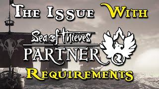 THE ISSUE WITH SEA OF THIEVES PARTNER REQUIREMENTS