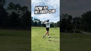 How to Hit Every Club