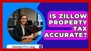 Is Zillow Property Tax Accurate? - CountyOffice.org