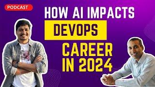 DevOps in 2024 | How AI Impacts DevOps Career in 2024? | Best way to learn DevOps in 2024