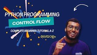 Control Flow in Python Malayalam | Complete Beginners Tutorial A-Z | Python Programming