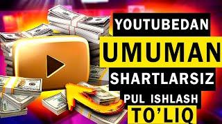 Youtubedan UMUMAN  Shartlarsiz  Pul ishlash 2- Qisim TO'LIQ  || Youtubedan Pul  Ishlash