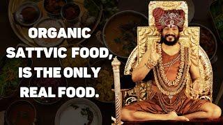 ORGANIC SATTVIC FOOD, IS THE ONLY REAL FOOD!