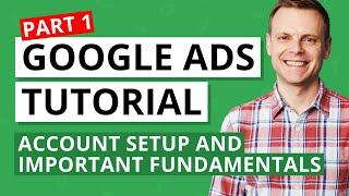 Google Ads Tutorial – Fundamentals and Account Set Up