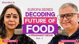 EP 02: Future of Food ft Prashant Desai a Longevity Hacker Part 2