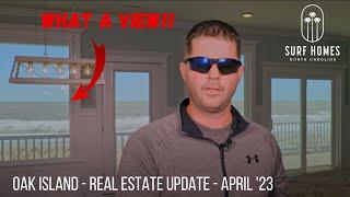 Oak Island Real Estate Market Update for April 2023 - Brian Inskip with Surf Homes NC