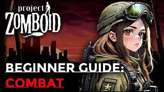 PROJECT ZOMBOID BEGINNER GUIDE: COMBAT GUIDE