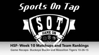 HSF- 10-26-15 Week 9 Recap- Buckeye Bucks and Massillon Tigers- Week 10 Matchups and Team Rankings