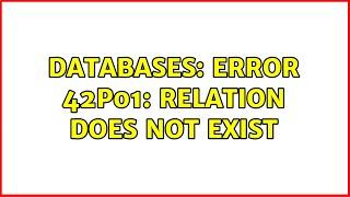 Databases: Error 42P01: relation does not exist (2 Solutions!!)