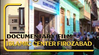 Documentary of Islamic Center Firozabad|| Journey from 2013 to 2023