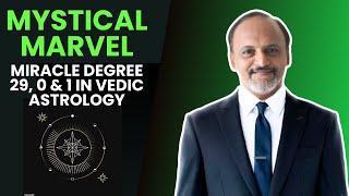 Mystical Marvel: Miracle Degree 29, 0 & 1 in Vedic Astrology | DM Astrology