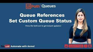 UiPath Queues | Queues References | Set Custom Statuses to Queue | Anmol