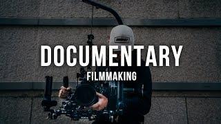 DOCUMENTARY FILMMAKING:: What You Need To Know First