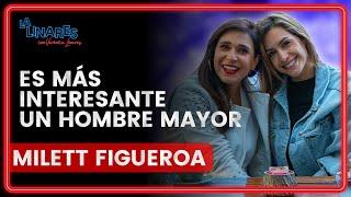 Es más interesante un hombre mayor | Milett Figueroa | Ep.105 | La Linares