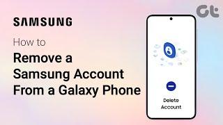 How to Remove a Samsung Account From a Galaxy Phone | Guiding Tech