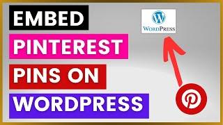 How To Embed A Pinterest Pin On A WordPress Website? [in 2024]